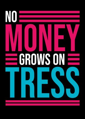 No Money Grows On Trees