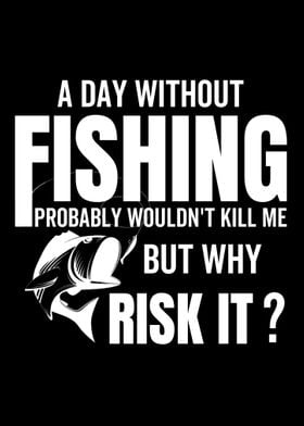 a day Without Fishing