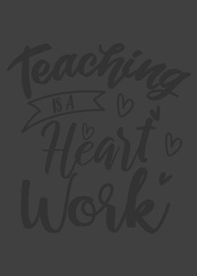 TEACHING IS A HEART WORK