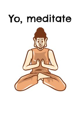 Yo Meditate Buddha Yoga