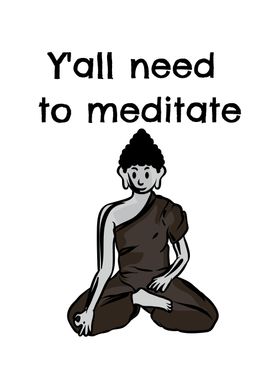 Yall Meditate Buddha Yoga