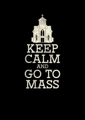 Keep Calm  Go To Mass