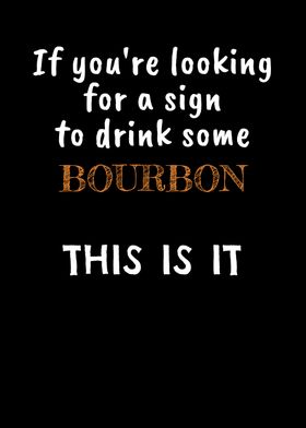 Sign To Drink Bourbon