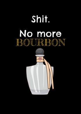 Shit No More Bourbon