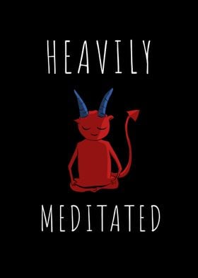 Heavily meditated