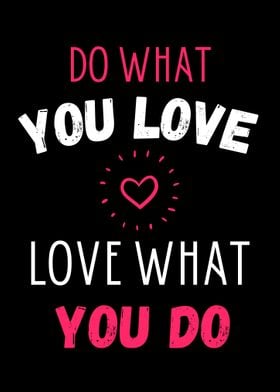 Do what you love love what