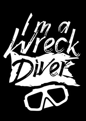 Im a Wreck Diver