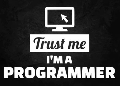 Trust me i am a programmer