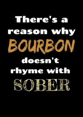 Bourbon Sober Dont Rhyme