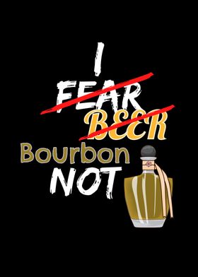 I Fear Not Bourbon