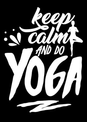 Keep calm and do Yoga