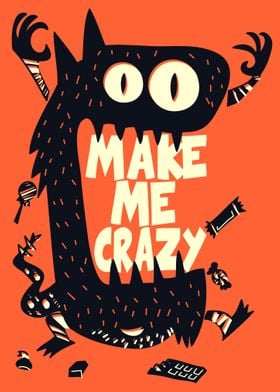 make me crazy Monster