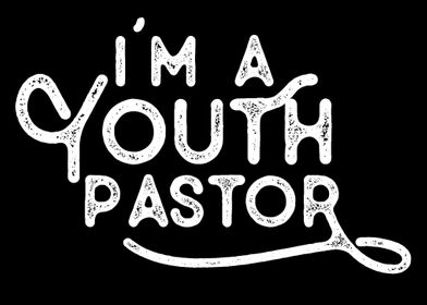 Im a Youth Pastor