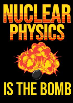 Nuclear Physics Is A Bomb