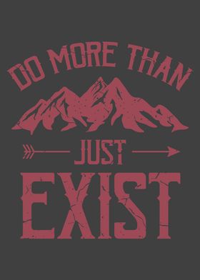 Do More Than Just Exist