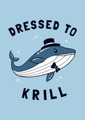 Whale Dressed To Krill