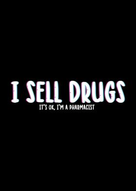 I Sell Drugs Pharmacists