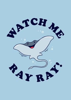 Watch Me Ray Ray