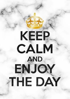 KEEP CALM AND ENJOY DAY