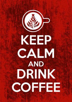 keep calm and drink coffee