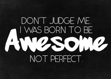 Awesome Not Perfect