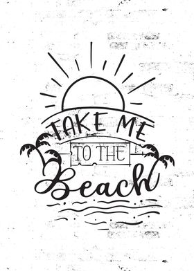 Take me to the Beach 