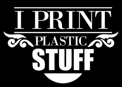 Print plastic stuff