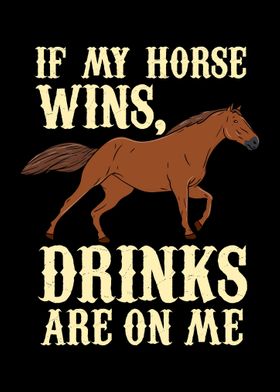 If My Horse Wins Drinks