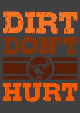 Dirt Dont Hurt Dirt Bike