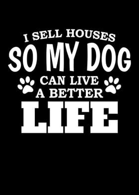 I Sell Houses So My Dog