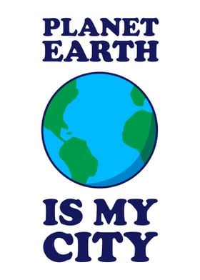 Planet Earth Is My City 