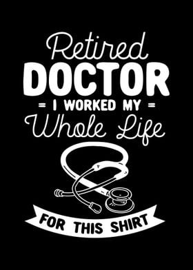 Retired Doctor I Worked My