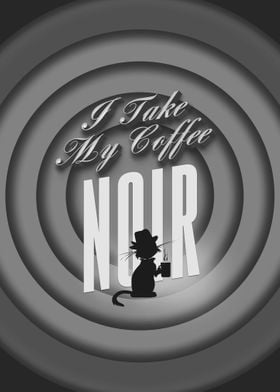 I Take my Coffee Noir 2