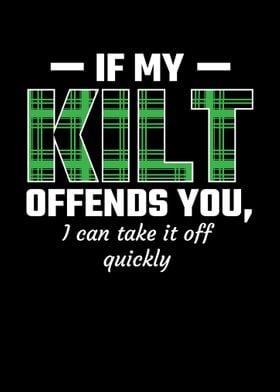 If My Kilt Offends You I