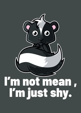 Not Mean Just Shy Skunk