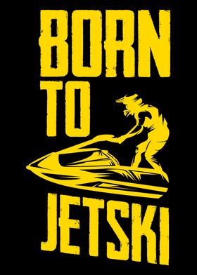 Born To Jetski Jet Ski