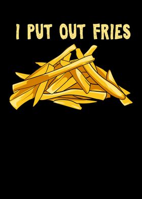 I Put Out Fries