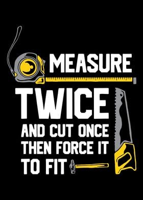 measure twice