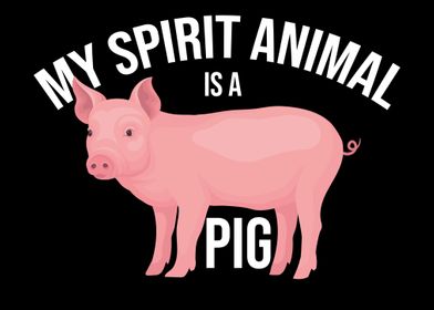 My Spirit Animal Is A Pig 