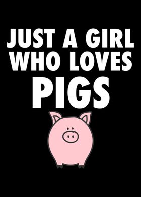 Just A Girl Who Loves Pigs