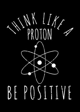 Think Like a Proton Be