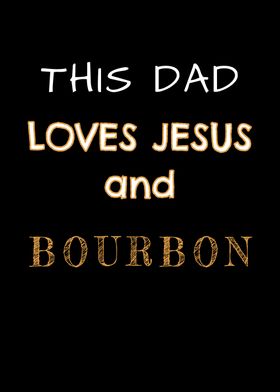 Dad Love Jesus And Bourbon