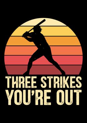 Three strikes youre out