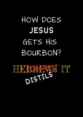 Jesus Gets His Bourbon