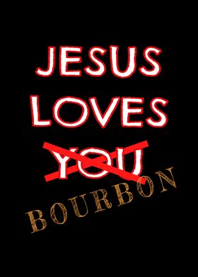 Jesus Loves Bourbon Not U