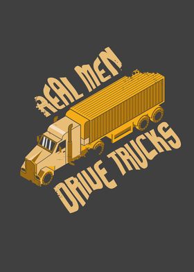 Real Men Drive Trucks Big