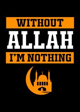 Without Allah Im Nothing