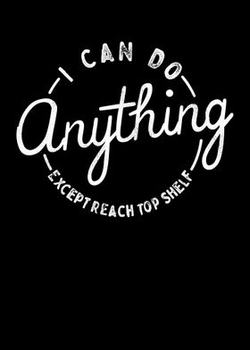 I Can Do Anything Except