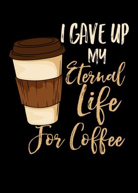 Eternal Life For Coffee