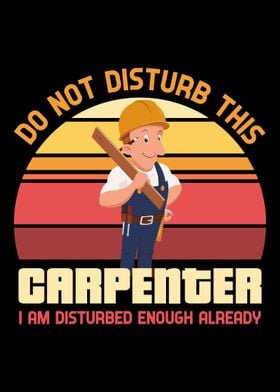 Funny Carpenter Disturb